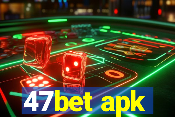 47bet apk